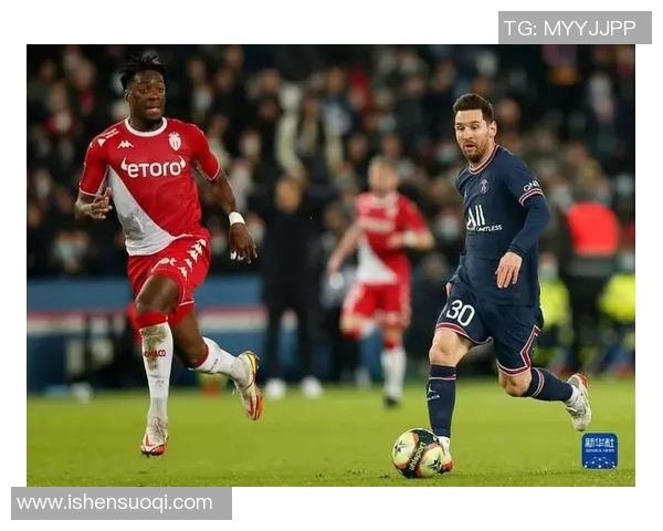 摩纳哥主场迎战巴黎圣曼争夺法甲冠军荣耀的关键之战